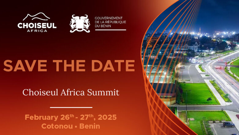 Cotonou accueillera le Choiseul Africa Summit en février 2025, réunissant des décideurs économiques pour stimuler la croissance